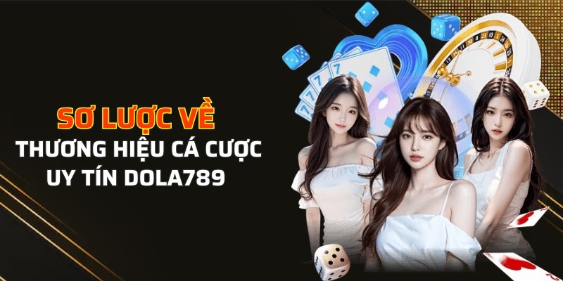 Dola789 là nhà cái uy tín